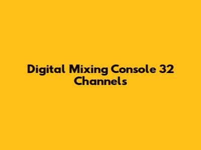 Digital Mixing Console 32 Channels