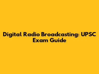 Digital Radio Broadcasting: UPSC Exam Guide