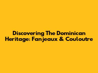 Discovering The Dominican Heritage: Fanjeaux & Couloutre