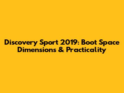 Discovery Sport 2019: Boot Space Dimensions & Practicality