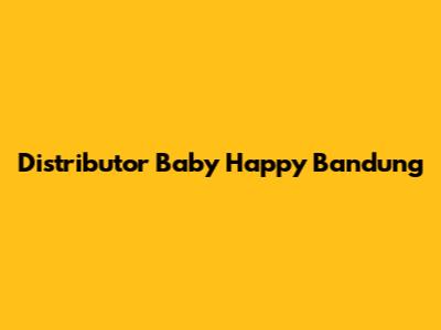 Distributor Baby Happy Bandung