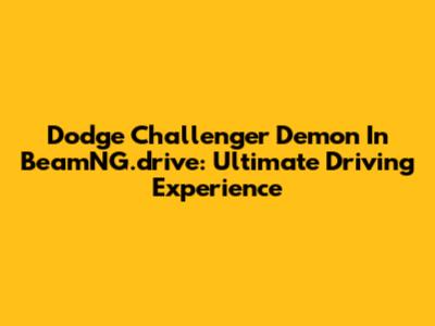Dodge Challenger Demon In BeamNG.drive: Ultimate Driving Experience