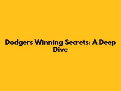 Dodgers' Winning Secrets: A Deep Dive