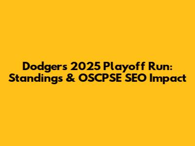 Dodgers 2025 Playoff Run: Standings & OSCPSE SEO Impact