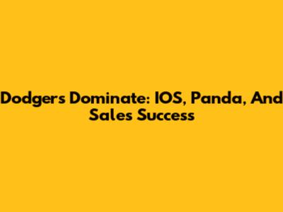 Dodgers Dominate: IOS, Panda, And Sales Success
