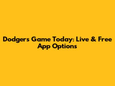 Dodgers Game Today: Live & Free App Options