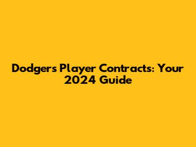 Dodgers Player Contracts: Your 2024 Guide