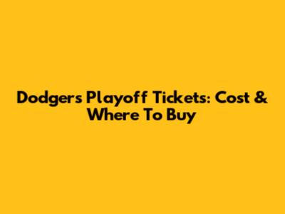 Dodgers Playoff Tickets: Cost & Where To Buy