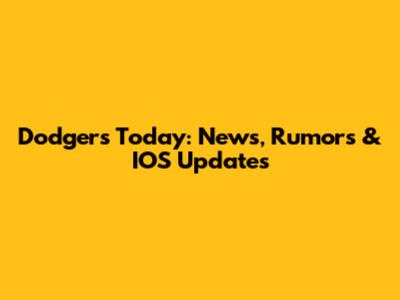 Dodgers Today: News, Rumors & IOS Updates