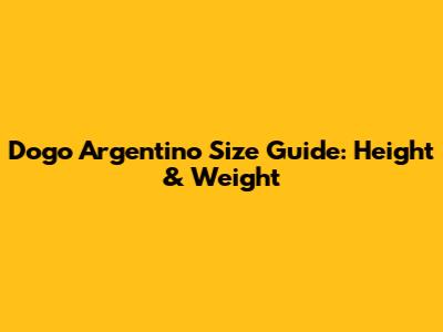Dogo Argentino Size Guide: Height & Weight