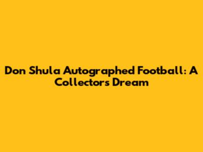 Don Shula Autographed Football: A Collector's Dream