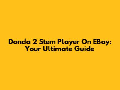 Donda 2 Stem Player On EBay: Your Ultimate Guide