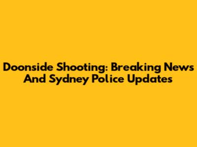 Doonside Shooting: Breaking News And Sydney Police Updates