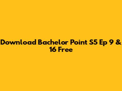 Download Bachelor Point S5 Ep 9 & 16 Free