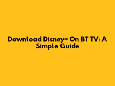 Download Disney+ On BT TV: A Simple Guide
