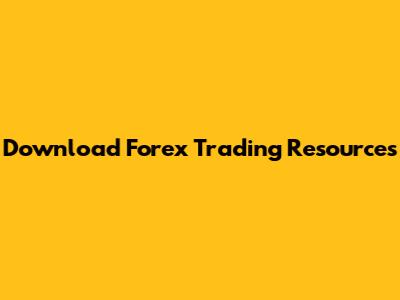 Download Forex Trading Resources
