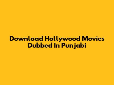 Download Hollywood Movies Dubbed In Punjabi