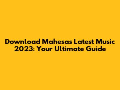 Download Mahesa's Latest Music 2023: Your Ultimate Guide