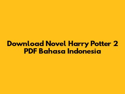 Download Novel Harry Potter 2 PDF Bahasa Indonesia