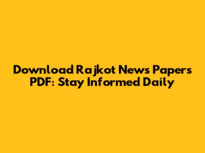 Download Rajkot News Papers PDF: Stay Informed Daily
