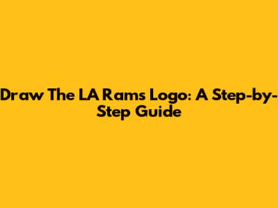 Draw The LA Rams Logo: A Step-by-Step Guide