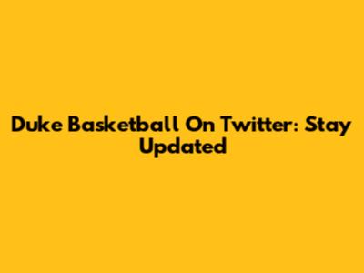 Duke Basketball On Twitter: Stay Updated