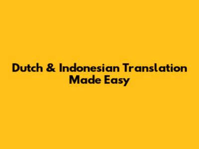 Dutch & Indonesian Translation Made Easy