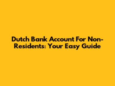 Dutch Bank Account For Non-Residents: Your Easy Guide