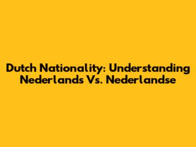 Dutch Nationality: Understanding 'Nederlands' Vs. 'Nederlandse'