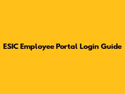 ESIC Employee Portal Login Guide