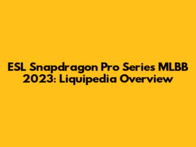ESL Snapdragon Pro Series MLBB 2023: Liquipedia Overview