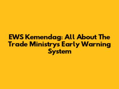 EWS Kemendag: All About The Trade Ministry's Early Warning System