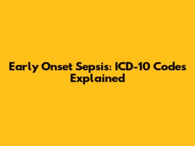 Early Onset Sepsis: ICD-10 Codes Explained