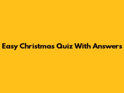Easy Christmas Quiz With Answers