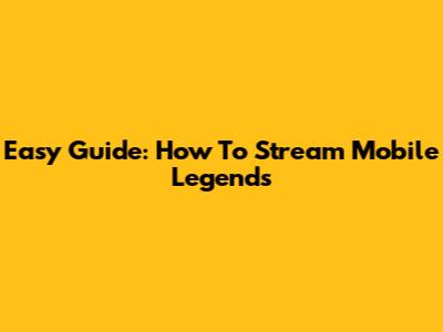 Easy Guide: How To Stream Mobile Legends