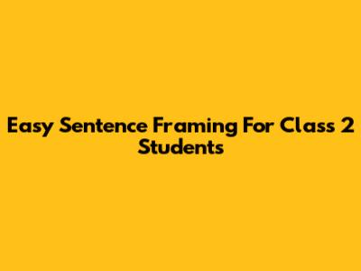 Easy Sentence Framing For Class 2 Students
