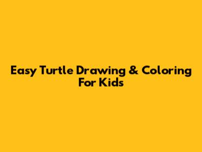 Easy Turtle Drawing & Coloring For Kids