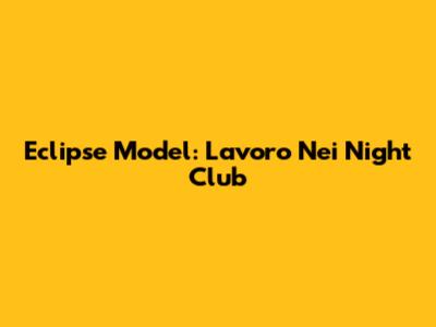 Eclipse Model: Lavoro Nei Night Club