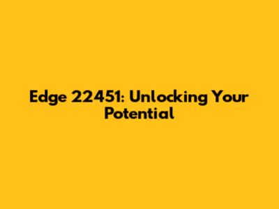 Edge 22451: Unlocking Your Potential