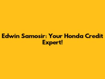 Edwin Samosir: Your Honda Credit Expert!