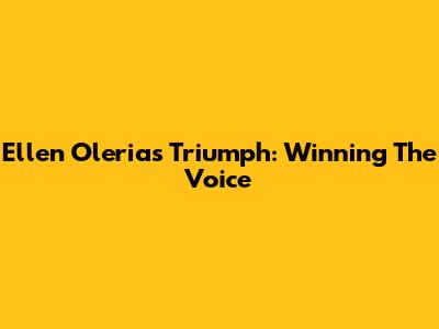 Ellen Oleria's Triumph: Winning The Voice