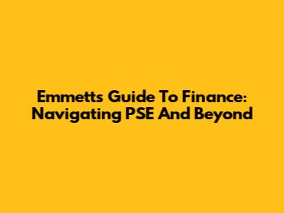 Emmett's Guide To Finance: Navigating PSE And Beyond