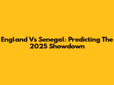 England Vs Senegal: Predicting The 2025 Showdown
