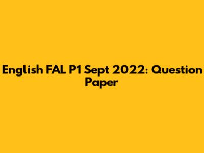 English FAL P1 Sept 2022: Question Paper
