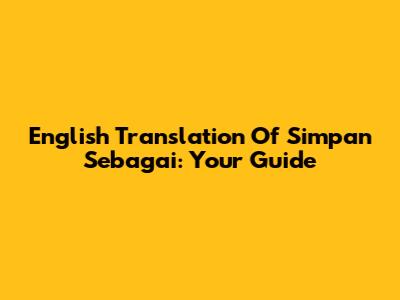 English Translation Of 'Simpan Sebagai': Your Guide