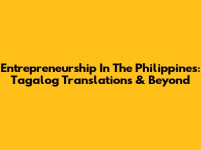 Entrepreneurship In The Philippines: Tagalog Translations & Beyond