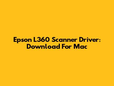 Epson L360 Scanner Driver: Download For Mac