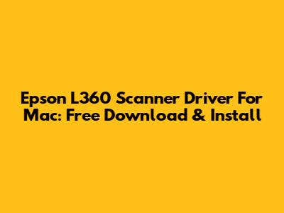Epson L360 Scanner Driver For Mac: Free Download & Install