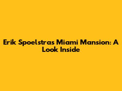 Erik Spoelstra's Miami Mansion: A Look Inside