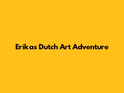 Erika's Dutch Art Adventure